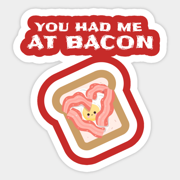 FUNNY Food Quote You Had Me At Bacon Sticker by SartorisArt1